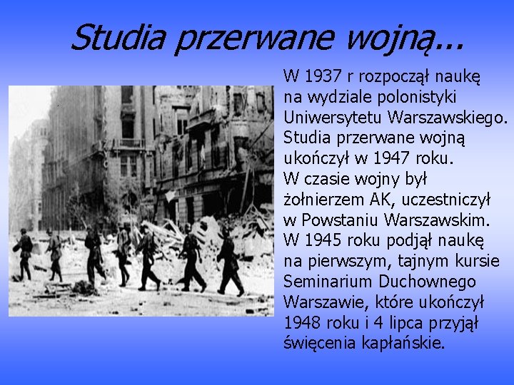 Studia przerwane wojną. . . W 1937 r rozpoczął naukę na wydziale polonistyki Uniwersytetu