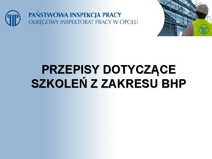 PRZEPISY DOTYCZĄCE SZKOLEŃ Z ZAKRESU BHP 