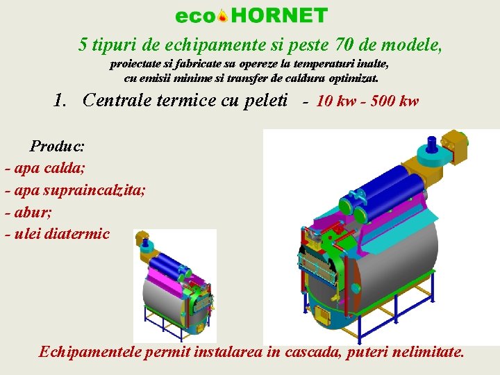 5 tipuri de echipamente si peste 70 de modele, proiectate si fabricate sa opereze