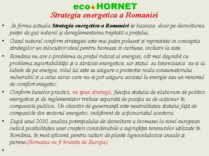 Strategia energetica a Romaniei • In forma actuala Strategia energetica a Romaniei se bazeaza