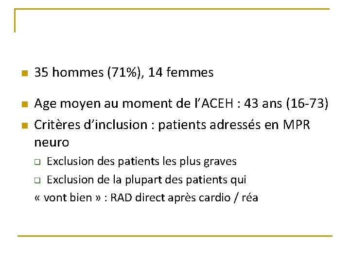 n n n 35 hommes (71%), 14 femmes Age moyen au moment de l’ACEH
