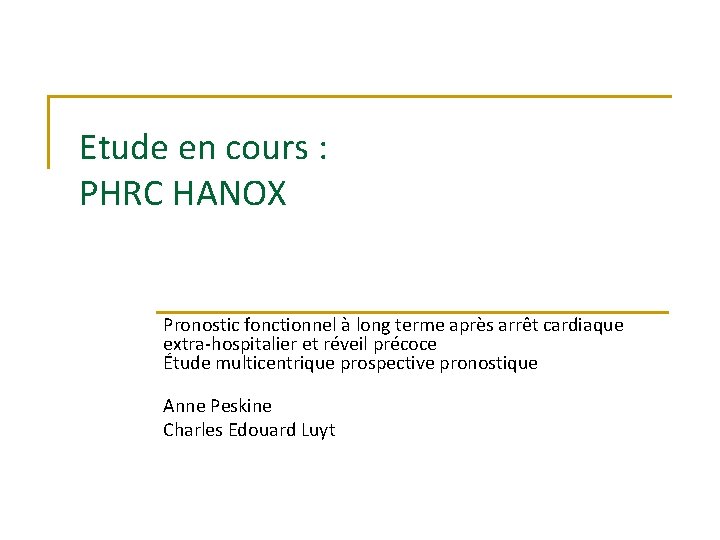 Etude en cours : PHRC HANOX Pronostic fonctionnel à long terme après arrêt cardiaque