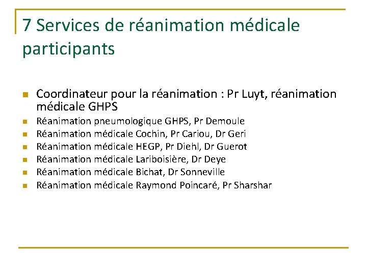 7 Services de réanimation médicale participants n n n n Coordinateur pour la réanimation