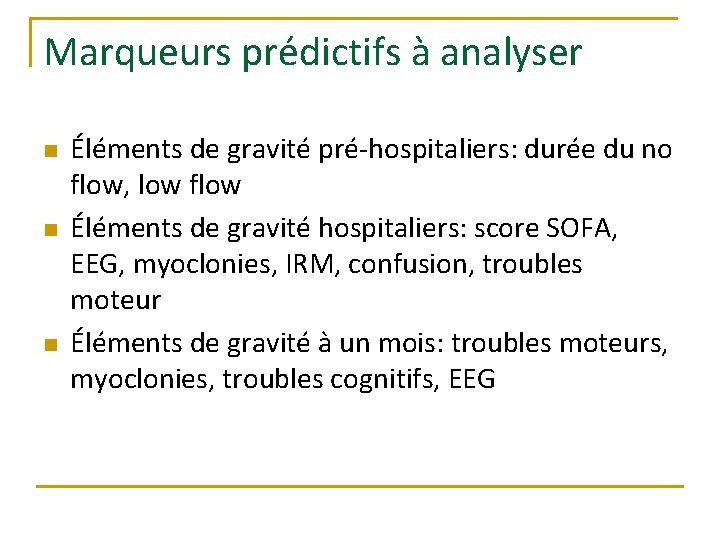 Marqueurs prédictifs à analyser n n n Éléments de gravité pré-hospitaliers: durée du no