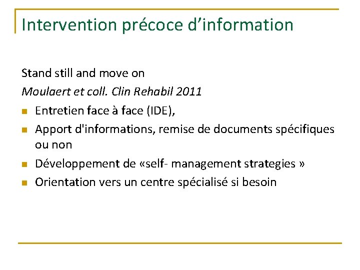 Intervention précoce d’information Stand still and move on Moulaert et coll. Clin Rehabil 2011