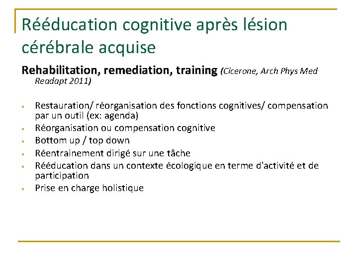 Rééducation cognitive après lésion cérébrale acquise Rehabilitation, remediation, training (Cicerone, Arch Phys Med Readapt