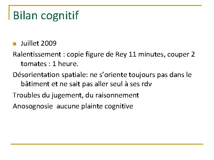 Bilan cognitif Juillet 2009 Ralentissement : copie figure de Rey 11 minutes, couper 2