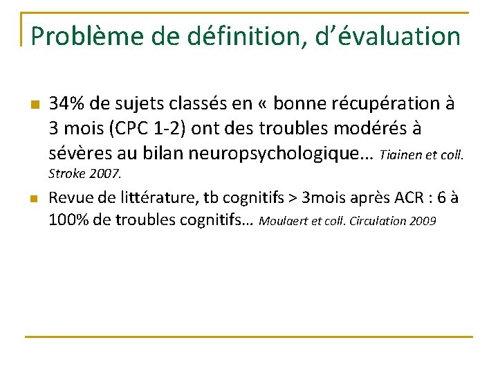 Problème de définition, d’évaluation n 34% de sujets classés en « bonne récupération à