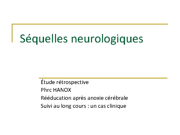 Séquelles neurologiques Étude rétrospective Phrc HANOX Rééducation après anoxie cérébrale Suivi au long cours