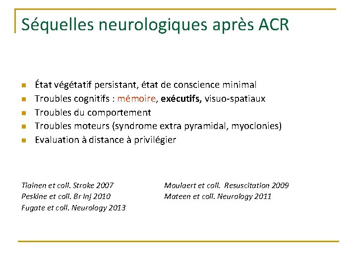 Séquelles neurologiques après ACR n n n État végétatif persistant, état de conscience minimal