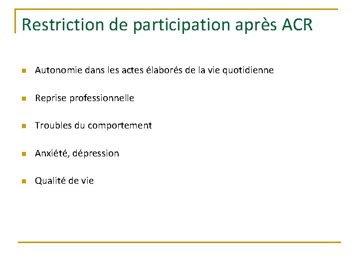 Restriction de participation après ACR n Autonomie dans les actes élaborés de la vie