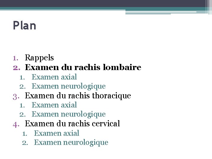 Plan 1. Rappels 2. Examen du rachis lombaire 1. Examen axial 2. Examen neurologique