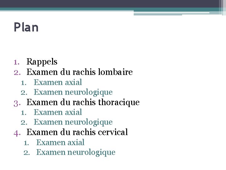 Plan 1. Rappels 2. Examen du rachis lombaire 1. Examen axial 2. Examen neurologique
