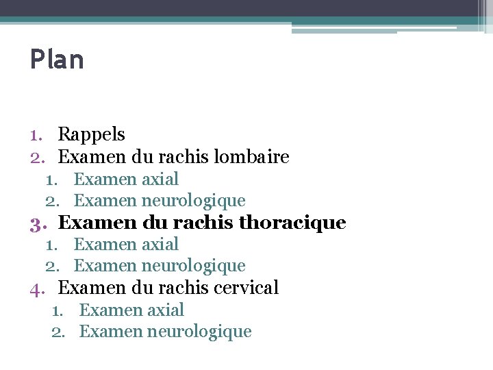 Plan 1. Rappels 2. Examen du rachis lombaire 1. Examen axial 2. Examen neurologique