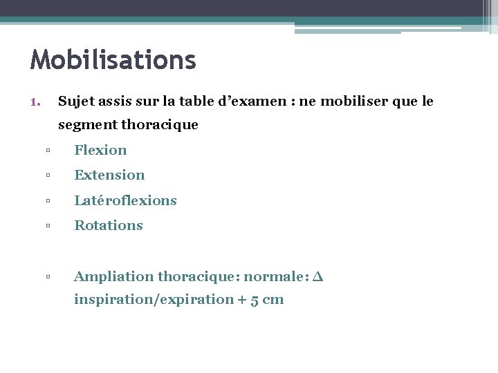 Mobilisations 1. Sujet assis sur la table d’examen : ne mobiliser que le segment