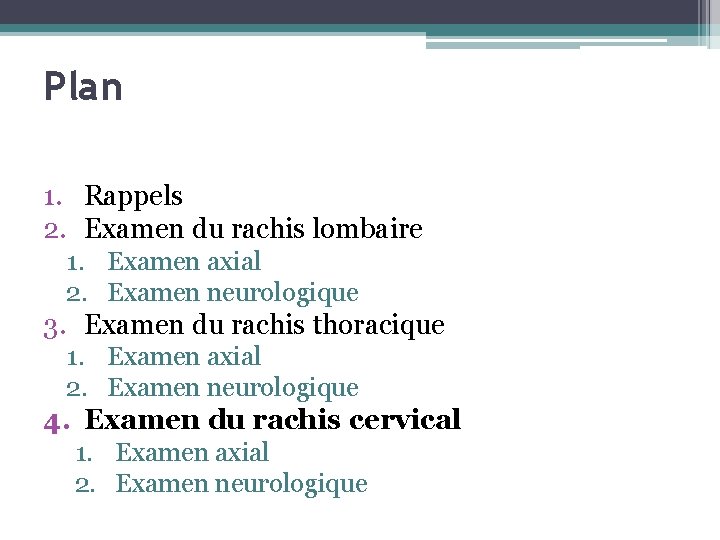 Plan 1. Rappels 2. Examen du rachis lombaire 1. Examen axial 2. Examen neurologique