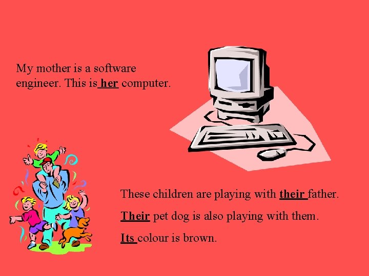 My mother is a software engineer. This is her computer. These children are playing