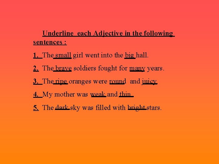 Underline each Adjective in the following sentences : 1. The_____ small girl went into