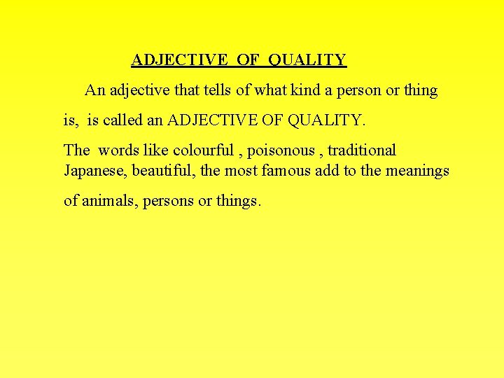 ADJECTIVE OF QUALITY An adjective that tells of what kind a person or thing