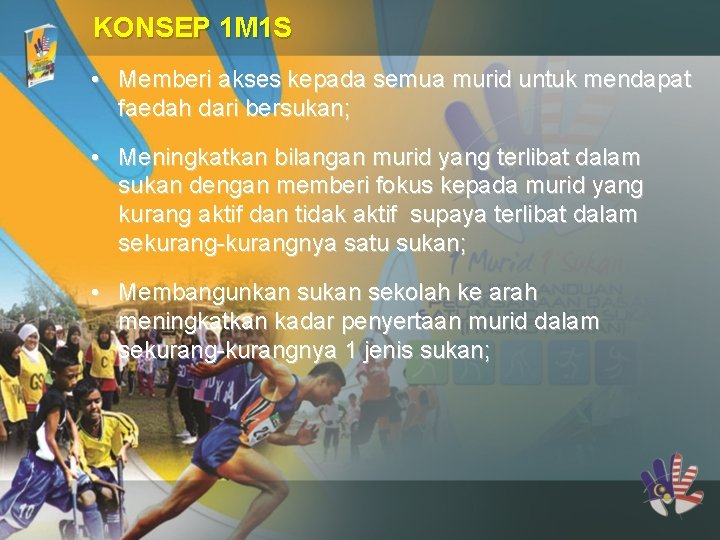 KONSEP 1 M 1 S • Memberi akses kepada semua murid untuk mendapat faedah