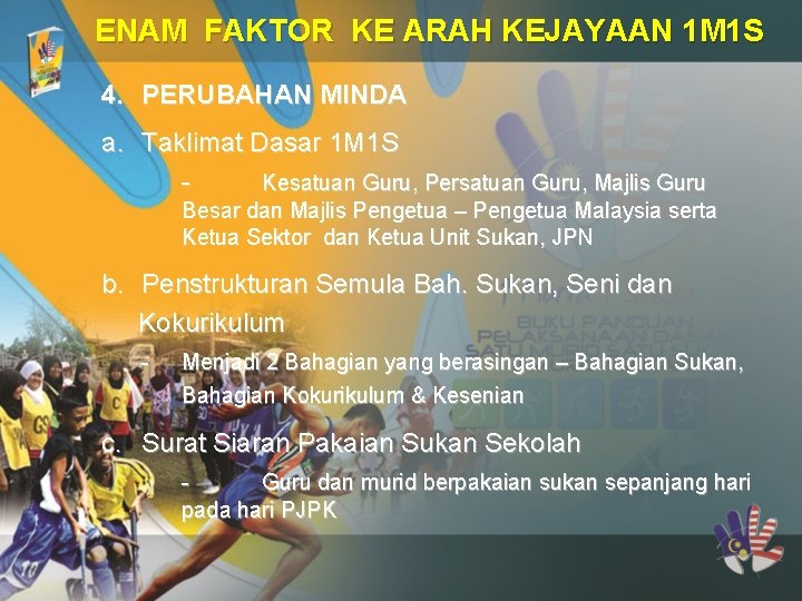 ENAM FAKTOR KE ARAH KEJAYAAN 1 M 1 S 4. PERUBAHAN MINDA a. Taklimat