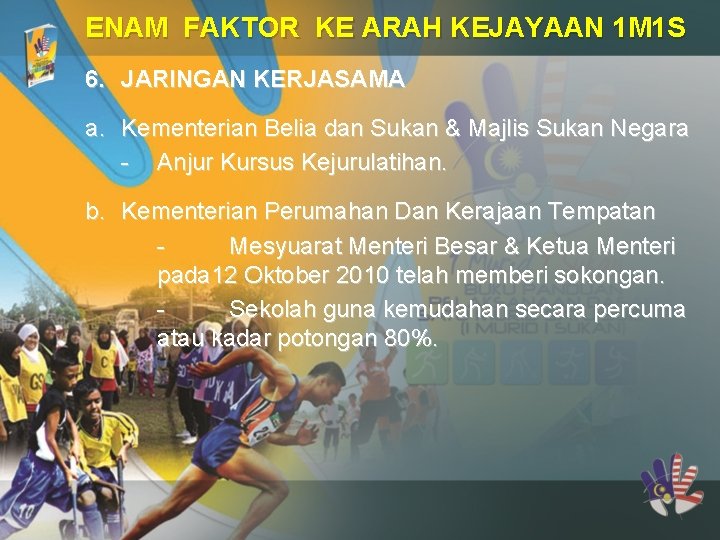 ENAM FAKTOR KE ARAH KEJAYAAN 1 M 1 S 6. JARINGAN KERJASAMA a. Kementerian