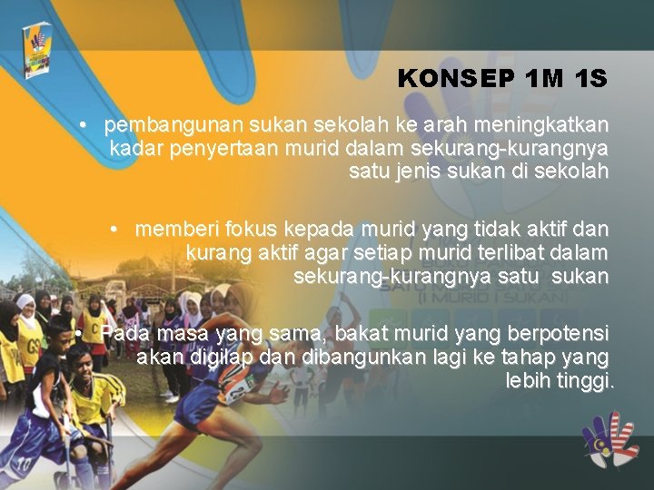 KONSEP 1 M 1 S • pembangunan sukan sekolah ke arah meningkatkan kadar penyertaan