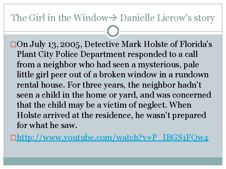 The Girl in the Window Danielle Lierow's story �On July 13, 2005, Detective Mark