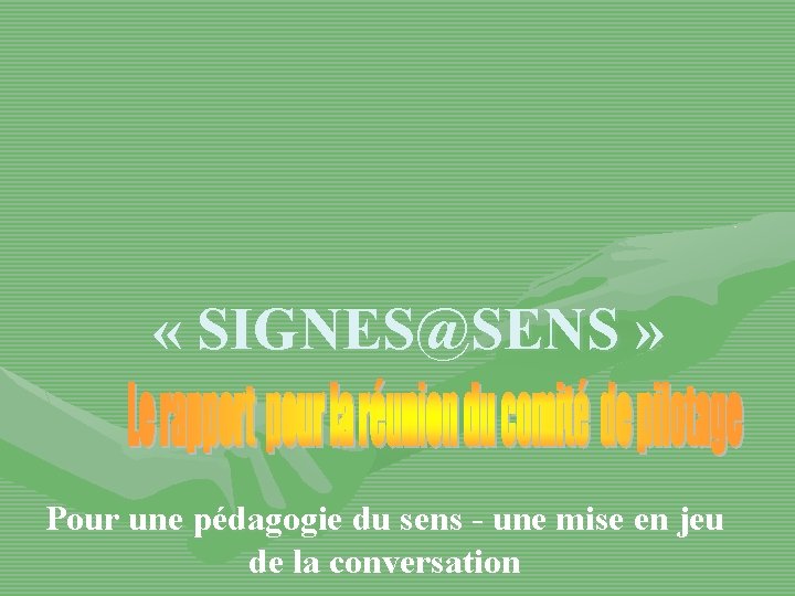  « SIGNES@SENS » Pour une pédagogie du sens - une mise en jeu