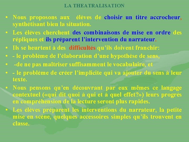  LA THEATRALISATION • Nous proposons aux élèves de choisir un titre accrocheur, synthétisant