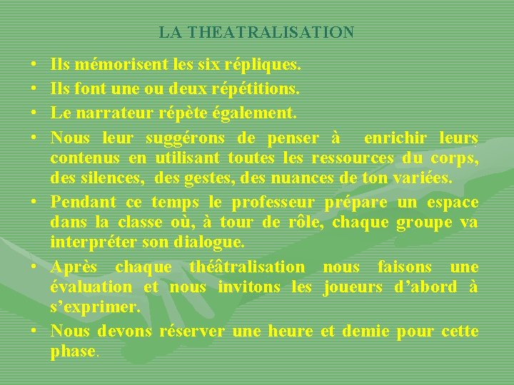 LA THEATRALISATION • • Ils mémorisent les six répliques. Ils font une ou deux