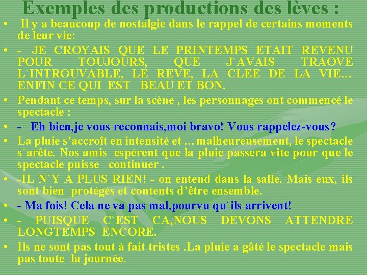 Exemples des productions des lèves : • Il y a beaucoup de nostalgie dans