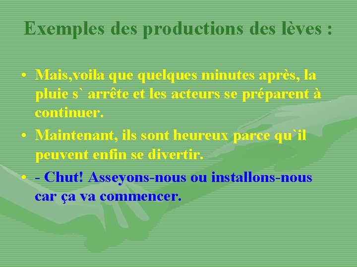 Exemples des productions des lèves : • Mais, voila quelques minutes après, la pluie