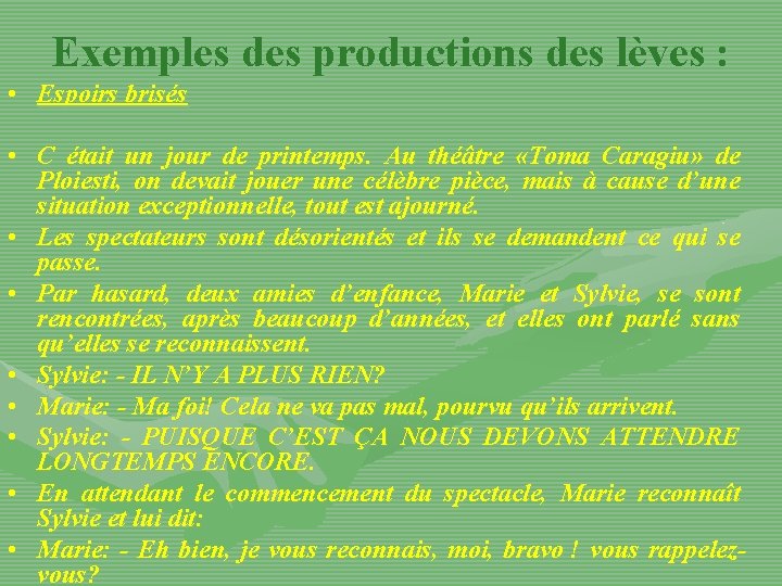 Exemples des productions des lèves : • Espoirs brisés • C était un jour