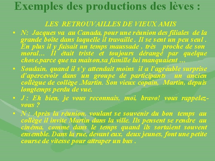 Exemples des productions des lèves : • • LES RETROUVAILLES DE VIEUX AMIS N: