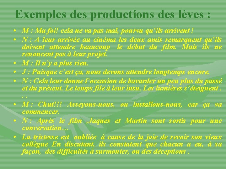 Exemples des productions des lèves : • M : Ma foi! cela ne va