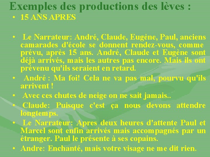 Exemples des productions des lèves : • 15 ANS APRES • Le Narrateur: André,