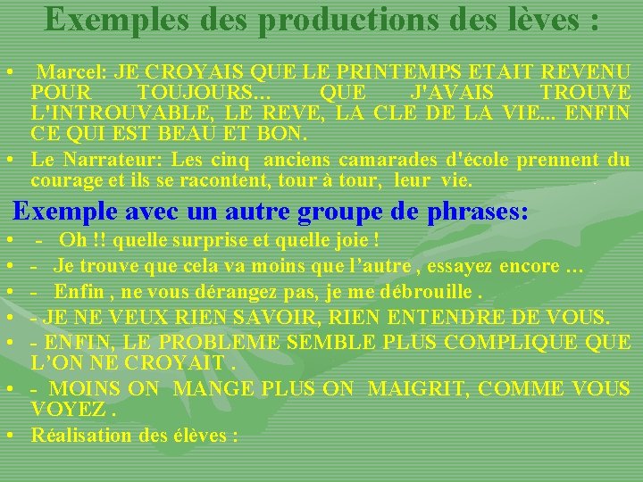 Exemples des productions des lèves : • Marcel: JE CROYAIS QUE LE PRINTEMPS ETAIT