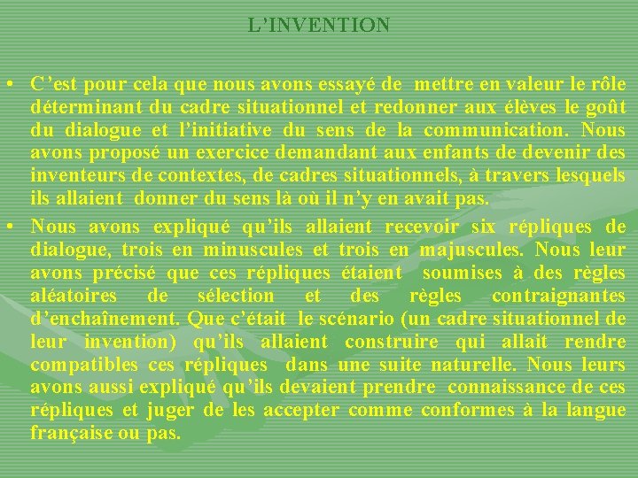 L’INVENTION • C’est pour cela que nous avons essayé de mettre en valeur le