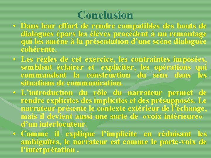 Conclusion • Dans leur effort de rendre compatibles des bouts de dialogues épars les