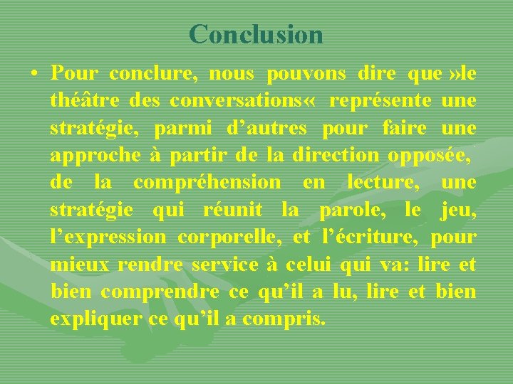 Conclusion • Pour conclure, nous pouvons dire que » le théâtre des conversations «