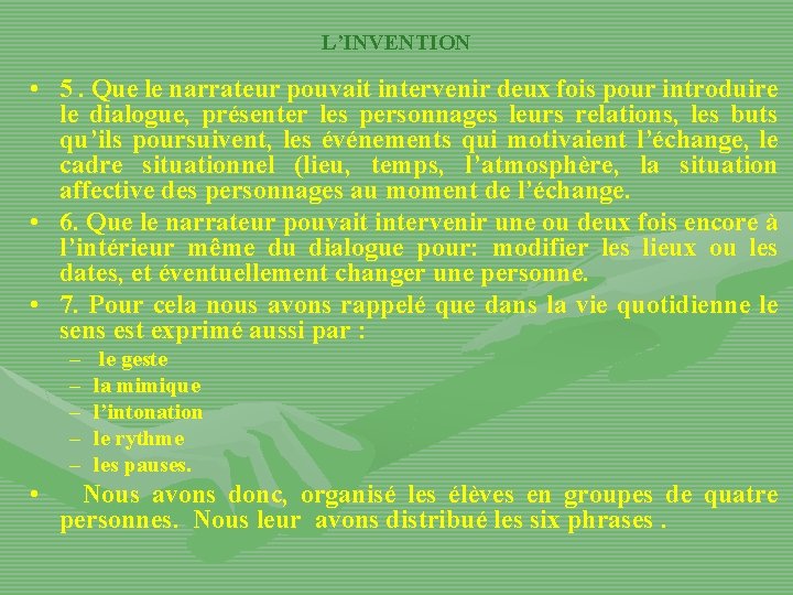 L’INVENTION • 5. Que le narrateur pouvait intervenir deux fois pour introduire le dialogue,