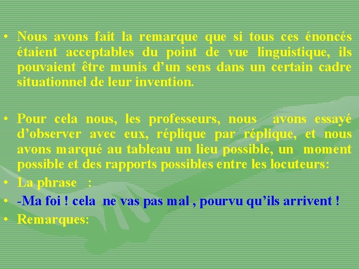  • Nous avons fait la remarque si tous ces énoncés étaient acceptables du