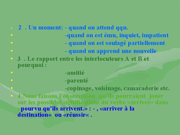  • • • 2 . Un moment: - quand on attend qqn. -quand