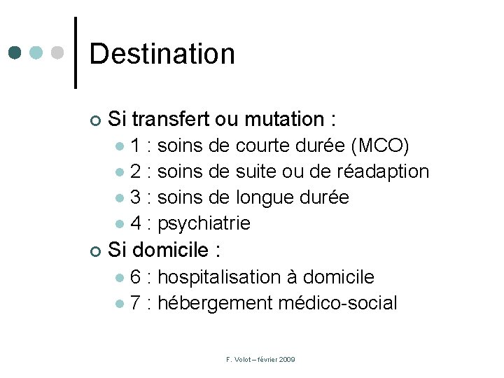 Destination ¢ Si transfert ou mutation : 1 : soins de courte durée (MCO)