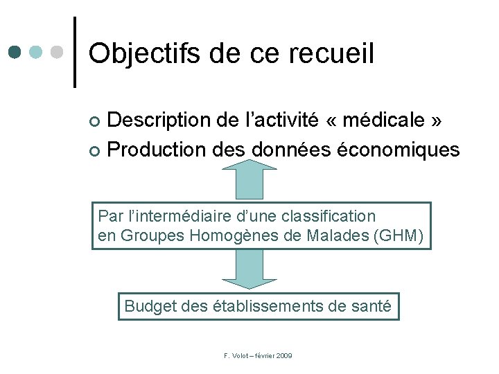 Objectifs de ce recueil Description de l’activité « médicale » ¢ Production des données