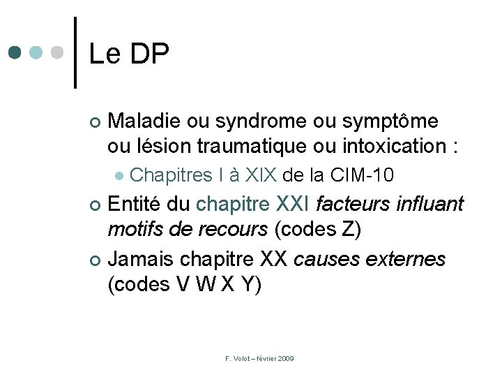 Le DP ¢ Maladie ou syndrome ou symptôme ou lésion traumatique ou intoxication :