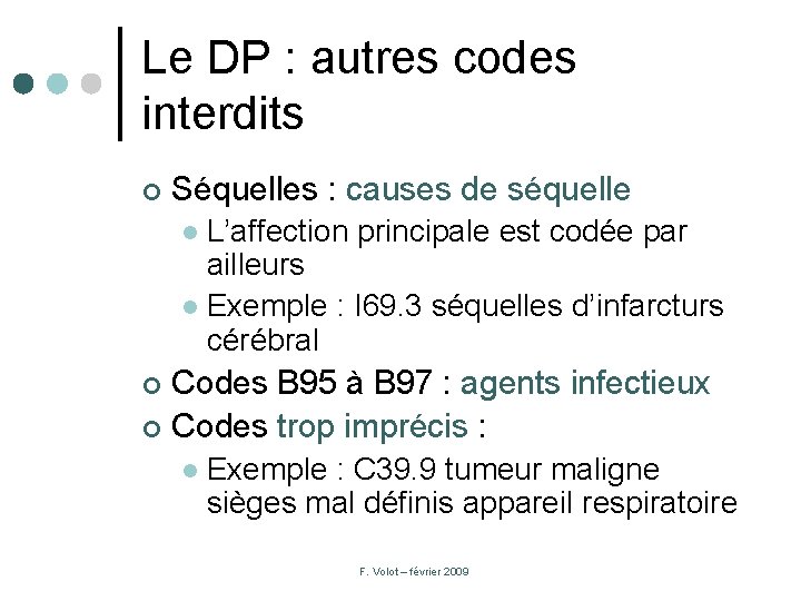 Le DP : autres codes interdits ¢ Séquelles : causes de séquelle L’affection principale