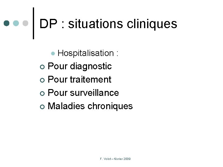 DP : situations cliniques l Hospitalisation : Pour diagnostic ¢ Pour traitement ¢ Pour