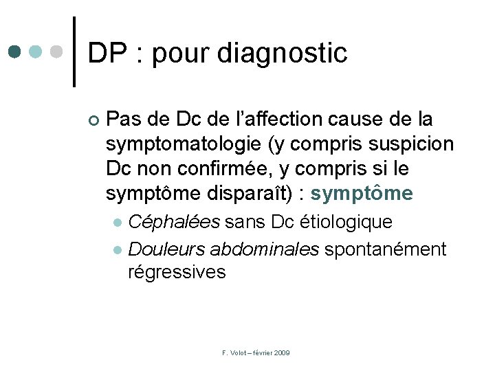 DP : pour diagnostic ¢ Pas de Dc de l’affection cause de la symptomatologie